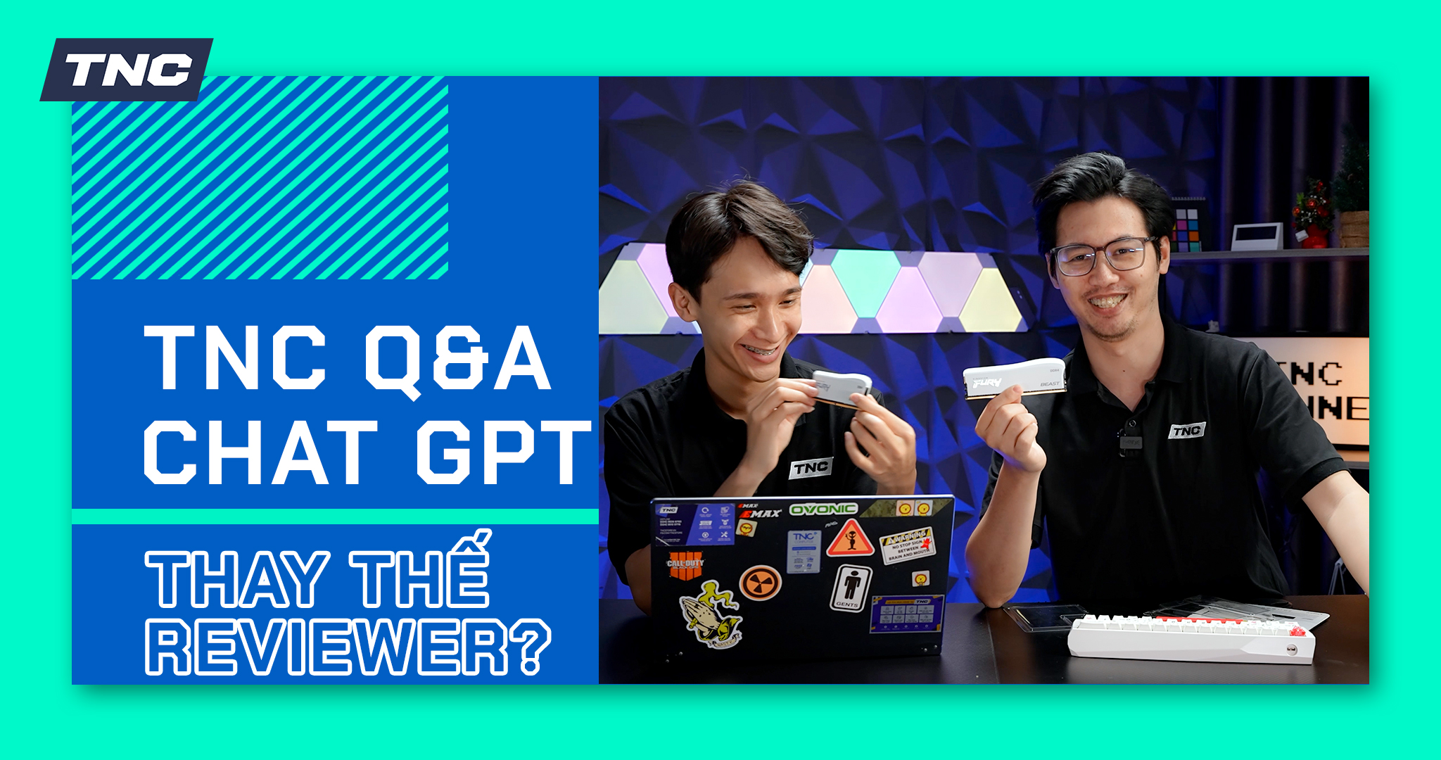 TNC Q&A - RAM "Sẹc-Xi" Và Reviewer Sắp MẤT VIỆC Với ChatGPT?, VGA likenew thì sao?